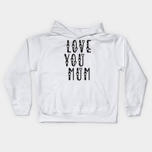 love you mum Kids Hoodie